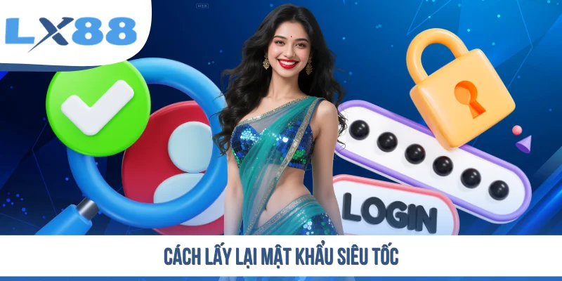Cách lấy lại mật khẩu siêu tốc