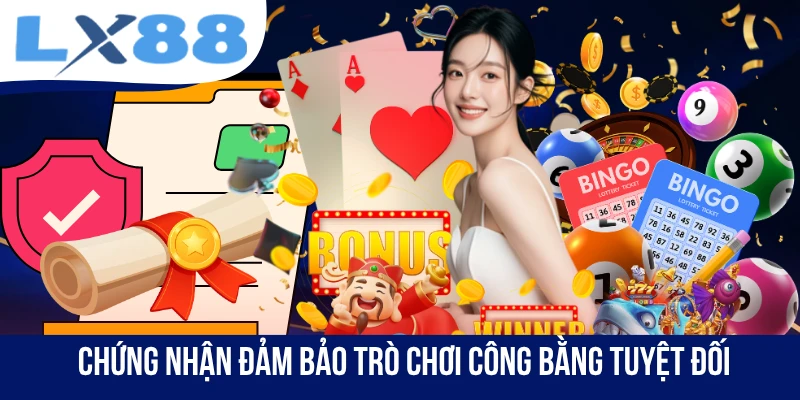 Chứng nhận đảm bảo trò chơi công bằng tuyệt đối